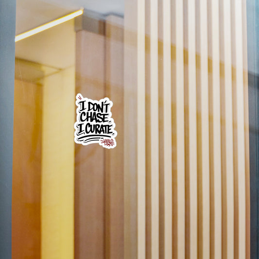 Sticker — "I Don't Chase, I Curate" Vinyl Decal (Graffiti Script)