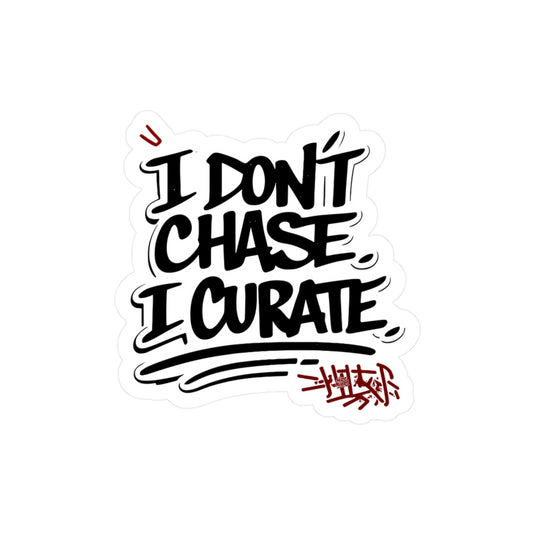 Sticker — "I Don't Chase, I Curate" Vinyl Decal (Graffiti Script)